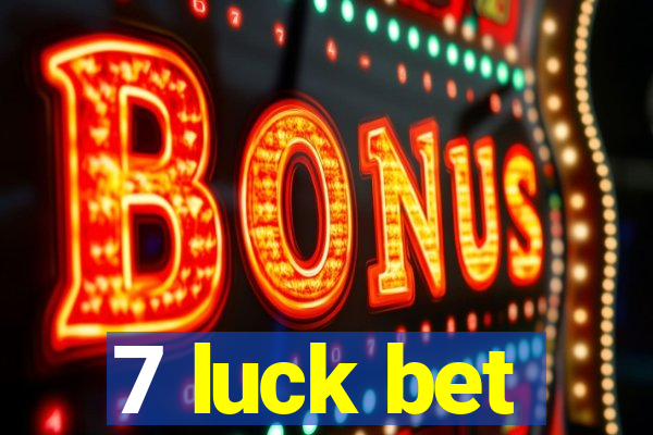 7 luck bet